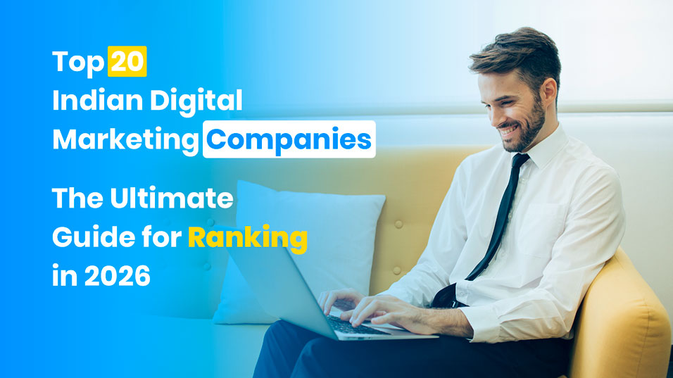 Top 20 Indian Digital Marketing Companies: The Ultimate Guide for ...